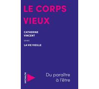 Le corps vieux - Catherine Vincent - Michalon Eds - broché - Essai