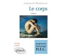 Le Corps volume I - programme classes prépa HEC Volume 1, Edition prescrite - Collectif - Ellipses - broché - Scolaire / Universitaire
