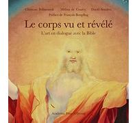 Le corps vu et révélé: L'art en dialogue avec la Bible