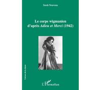 Le corps wigmanien d'après Adieu et Merci (1942) - Sarah Nouveau - L'harmattan - broché - Livre