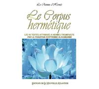 Le corpus hermétique, les 16 textes attibués à Hermès Trimégiste