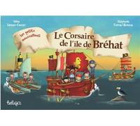 Le Corsaire de l'île de Bréhat Le corsaire de l'île de Bréhat - Céline Lamour-Crochet - Beluga - cartonné - Album jeunesse