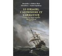 Le Corsaire, l'Astronome et l'Armateur: L'aventure d'un vaisseau marseillais dans la mer du Sud 1707-1711