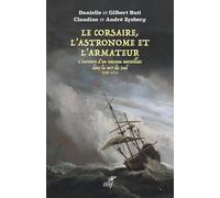 Le Corsaire, l'Astronome et l'Armateur: L'aventure d'un vaisseau marseillais dans la mer du Sud 1707-1711