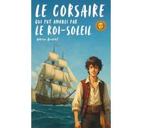 Le corsaire qui fut anobli par le Roi-Soleil