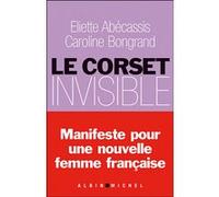 Le Corset invisible Eliette Abécassis (Auteur), Caroline Bongrand (Auteur)