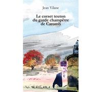 Le corset teuton du garde champêtre de Caromb - Jean Vilane - Wallada - broché - Roman