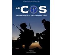 Walter Bruyère-Ostells – Le COS. Histoire des forces spéciales françaises – Broché – Perrin