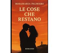 Le cose che restano: "Una storia d’amore che cresce piano, ma resta per sempre."