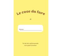 Le cose da fare: to do list settimanale con goal tracker