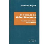 Le cosmos de Walter Benjamin : un communisme du lointain - Frédéric Neyrat - Kime - broché - Etude