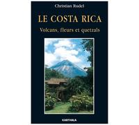 Le Costa Rica - Volcans, Fleurs Et Quetzals