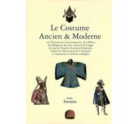 Le Costume Ancien & Moderne - Ou L'histoire Du Gouvernement, De La Milice, De La Religion, Des Arts, Sciences & Usages De Tous Les Peuples Anciens Et Modernes, D'après Les Monuments De...