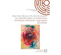 Le costume dans la production artistique africaine : approches plurielles