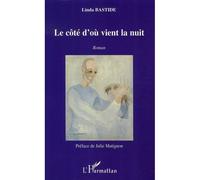 Le côté d'où vient la nuit - Linda Bastide - L'harmattan - broché - Roman