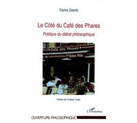 Le Côté du Café des Phares Pratique du débat philosophique - Carlos Gravito - L'harmattan - broché - Essai
