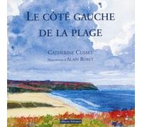 Le côté gauche de la plage Catherine Cusset (Auteur), Alain Robet (Illustration)