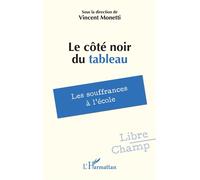 Vincent Monetti – Le côté noir du tableau – Les souffrances à l’école – Broché