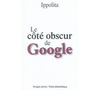 Le côté obscur de Google - Ippolita - Rivages - Poche - Essai