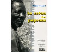 Le coton des paysans: Une révolution agricole (Côte 'Ivoire 1880-1999).