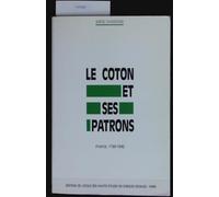 Le coton et ses patrons. France, 1760-1840