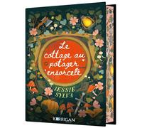 Le cottage au potager ensorcelé T1 Confidences de créatures mal lunées - Jessie Sylva - Korrigan - relié - Roman