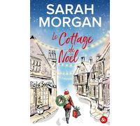 Sarah Morgan – Le cottage de Noël – Et si ce Noël changeait tout ? – Roman – Broché