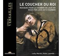 Le Coucher du Roi : Musique pour la chambre de Louis XIV CD