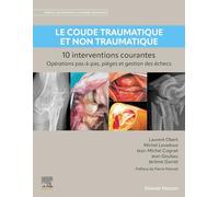 Le coude traumatique et non traumatique - 10 interventions courantes: Manuel de chirurgie du membre supérieur