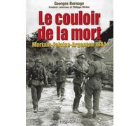 Le couloir de la mort Mortain, Falaise, Argentan 1944 - Georges Bernage - Heimdal Eds - broché - Etude