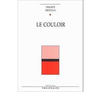 Le couloir - Philippe Minyana - Theatrales Eds - broché - Théâtre