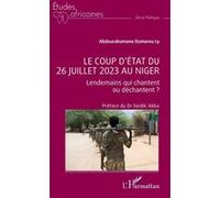 Le coup d’État du 26 juillet 2023 au Niger Oumarou Ly Abdourahamane (Auteur), Seidik Abba (Préface)