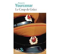 Marguerite Yourcenar – Le Coup de Grâce – Roman – Poche