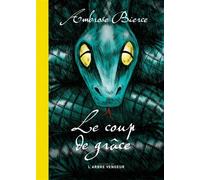 Le coup de grâce - Ambrose Bierce - L'arbre Vengeur - relié - Roman