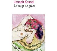 Le coup de grâce Joseph Kessel (Auteur)