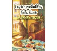 Le coup de la bécasse: Les improbables détectives