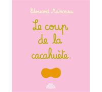 Le Coup de la cacahuète - Édouard Manceau - Sens Dessus Dessous - cartonné - Album jeunesse