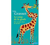 Le Coup de la girafe: Des savants dans la savane