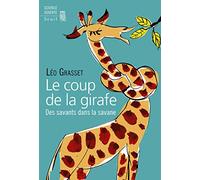 Le Coup de la girafe: Des savants dans la savane