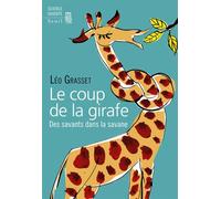 Le Coup de la girafe Des savants dans la savane - Leo Grasset - Seuil - broché - Etude