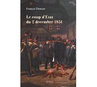 Francis Démier – Le coup d'État du 2 décembre 1851 – Essai – Broché – Perrin