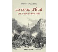 Le Coup d'Etat du 2 décembre 1851 - Patrick Lagoueyte - Cnrs Eds - broché - Etude