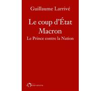 Le coup d'état Macron Le prince contre la nation - Guillaume Larrive - L'observatoire Eds De - broché - Essai