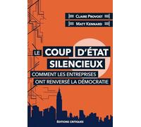 Le coup d'état silencieux: Comment les entreprises ont renversé la démocratie