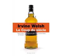 Le coup du siècle - Irvine Welsh - Au diable vauvert - broché - Roman