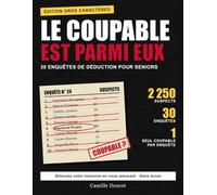 Le Coupable est parmi eux: Livre-jeu d'enquête en gros caractères pour seniors : 30 enquêtes de déduction et 2 250 suspects pour stimuler la mémoire et la logique