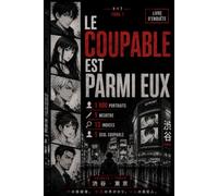 Le coupable est parmi eux: Saurez-vous démasquer le coupable parmi 1000 visages ? Livre-jeu d'enquête, de déduction et de logique pour ados et adultes - 1000 portraits, 13 indices, une seule solution
