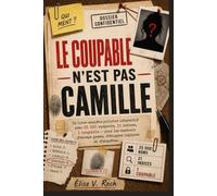 Le coupable n’est pas Camille: Un livre-enquête policier interactif avec 25 000 suspects, 21 indices, 1 coupable - pour les amateurs d’escape games, d’énigmes logiques et d’enquêtes