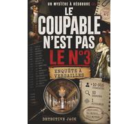Le coupable n’est pas le n°3 | Enquête à Versailles: Une affaire en haute société | +10 000 suspects, 10 indices, 1 coupable | Déduisez. Éliminez. Triomphez.