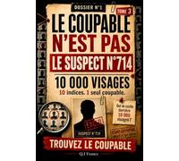 LE COUPABLE N’EST PAS LE SUSPECT N°714: 10 indices, 1 seul coupable - Livre-jeu d’enquête criminelle visuelle pour adultes avec suspects, observation, logique et déduction